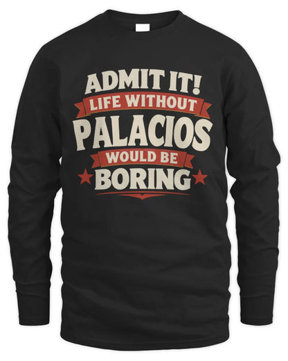 PALACIOS P4 KT003 Personalized Funny Quote Apparel “Life Without NAME Would Be Boring” - Men's Long Sleeved T-Shirt - Black
