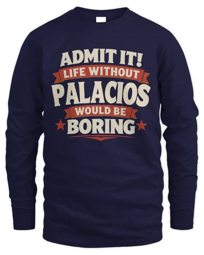 PALACIOS P4 KT003 Personalized Funny Quote Apparel “Life Without NAME Would Be Boring” - Men's Long Sleeved T-Shirt - Navy
