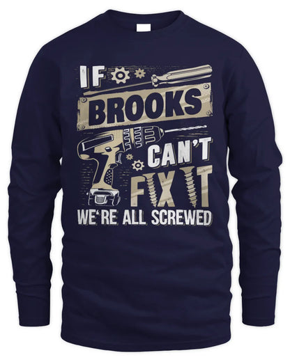 BROOKS TX03 P02 - Personalized Handyman Mechanic Shirt “If NAME Can’t Fix It, We’re All Screwed” - Men's Long Sleeved T-Shirt - Navy