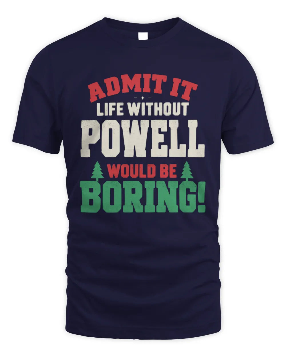 POWELL P5 TH08 Christmas T-Shirt – “Life Without NAME Would Be Boring” - Unisex Standard T-Shirt - Navy