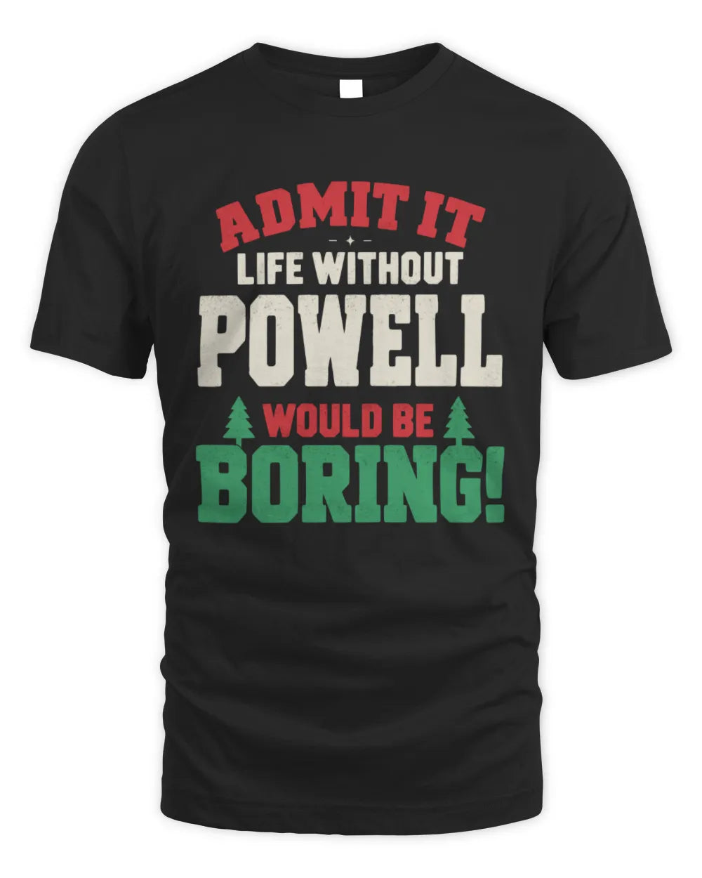 POWELL P5 TH08 Christmas T-Shirt – “Life Without NAME Would Be Boring”