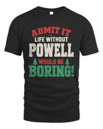 POWELL P5 TH08 Christmas T-Shirt – “Life Without NAME Would Be Boring” - Unisex Standard T-Shirt - Black