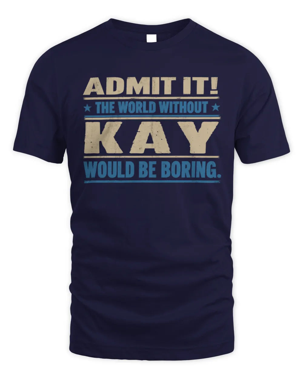 KAY TP68-K2-968 – Personalized Funny Quote Apparel “The World Without NAME Would Be Boring” - Unisex Standard T-Shirt - Navy