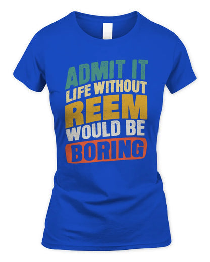 REEM TP88-K4-229
Personalized Funny Quote Apparel “Life Without NAME Would Be Boring” - Women's Standard T-Shirt - Royal