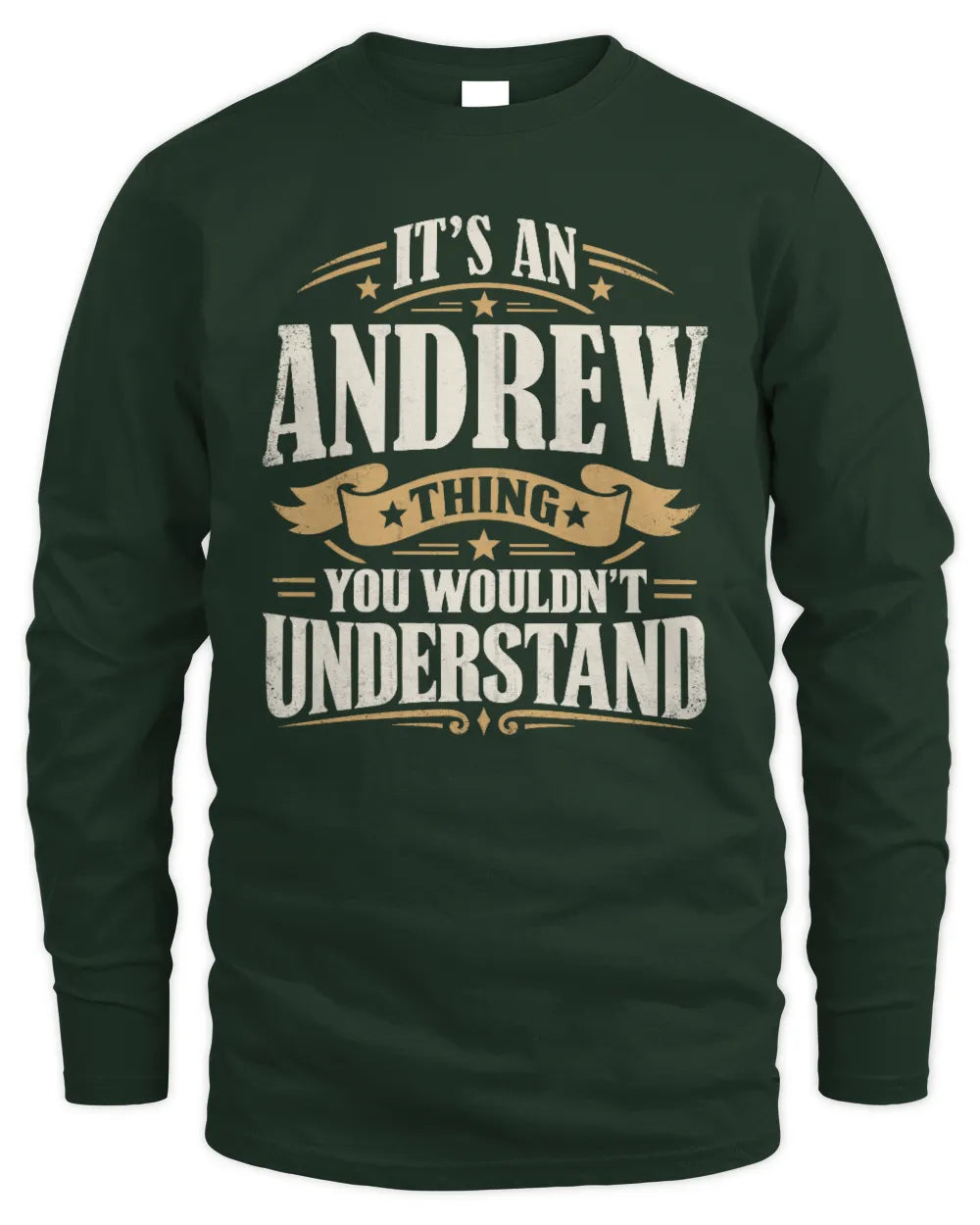ANDREW P08 TH51 - Personalized “It’s a/an [NAME] Thing – You Wouldn’t Understand” Shirt - Men's Long Sleeved T-Shirt - Forest Green