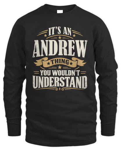 ANDREW P08 TH51 - Personalized “It’s a/an [NAME] Thing – You Wouldn’t Understand” Shirt - Men's Long Sleeved T-Shirt - Black