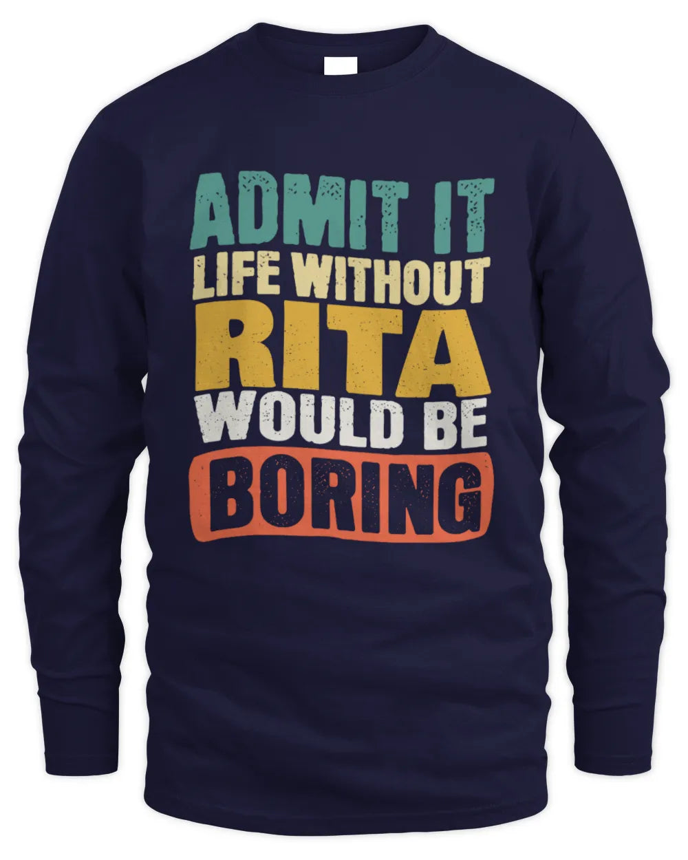 RITA TP86-K3-229 Personalized Funny Quote Apparel “Life Without NAME Would Be Boring” - Men's Long Sleeved T-Shirt - Navy