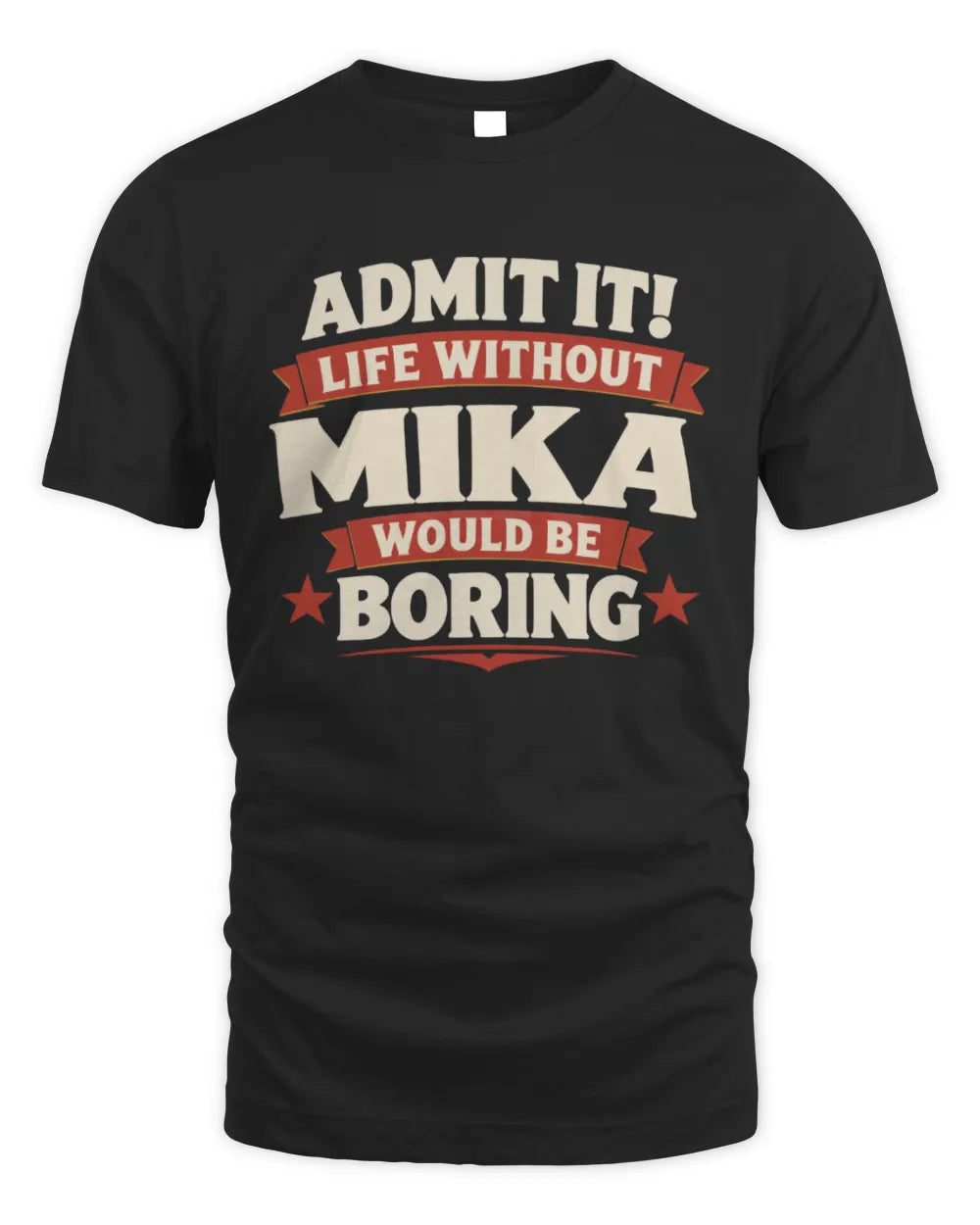 MIKA P4 KT003 Personalized Funny Quote Apparel “Life Without NAME Would Be Boring” - Unisex Standard T-Shirt - Black