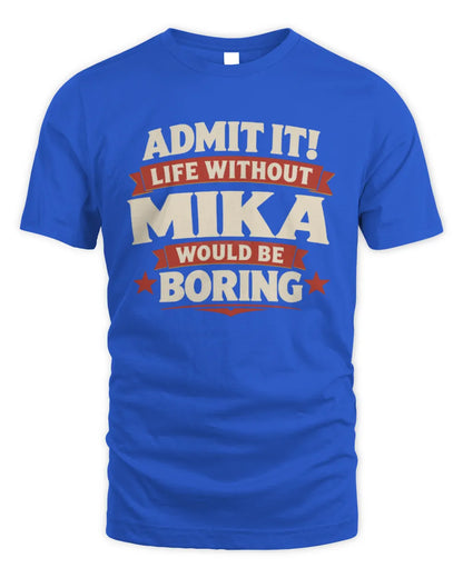 MIKA P4 KT003 Personalized Funny Quote Apparel “Life Without NAME Would Be Boring” - Unisex Standard T-Shirt - Royal