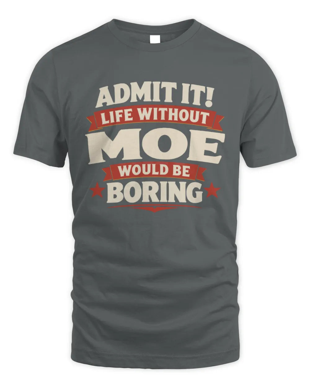 MOE P4 KT003 Personalized Funny Quote Apparel “Life Without NAME Would Be Boring” - Unisex Standard T-Shirt - Charcoal