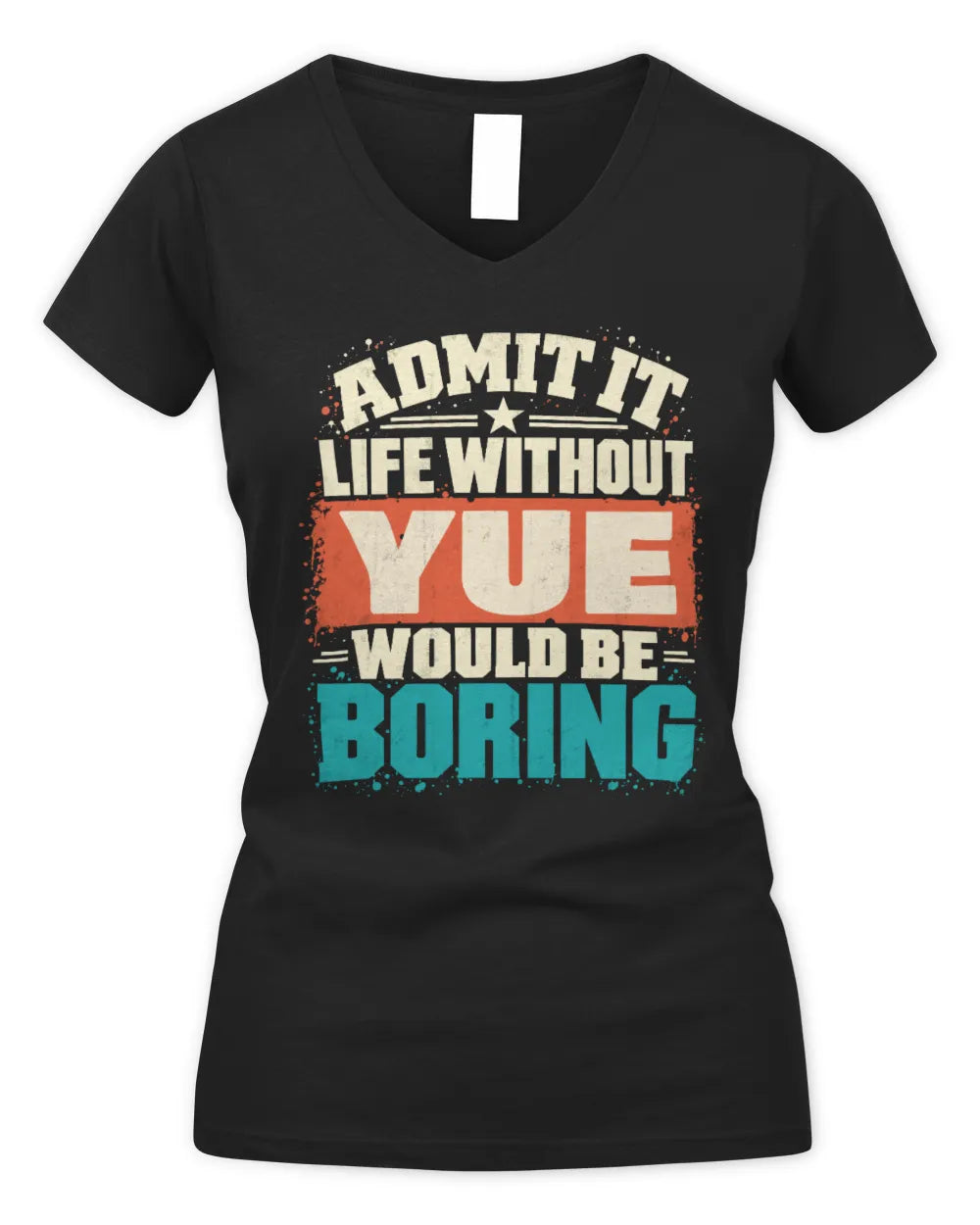 YUE P02-TH11-226 Personalized Admit It Life Without [Name] Would Be Boring T-Shirt - Custom Name Funny Gift - Women's V-Neck T-Shirt - Black