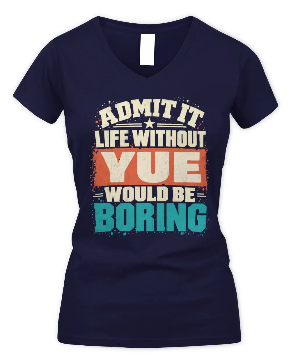 YUE P02-TH11-226 Personalized Admit It Life Without [Name] Would Be Boring T-Shirt - Custom Name Funny Gift - Women's V-Neck T-Shirt - Navy