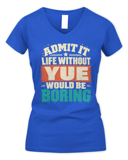 YUE P02-TH11-226 Personalized Admit It Life Without [Name] Would Be Boring T-Shirt - Custom Name Funny Gift - Women's V-Neck T-Shirt - Royal
