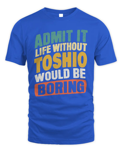 TOSHIO TP88-K4-229
Personalized Funny Quote Apparel “Life Without NAME Would Be Boring” - Unisex Standard T-Shirt - Royal