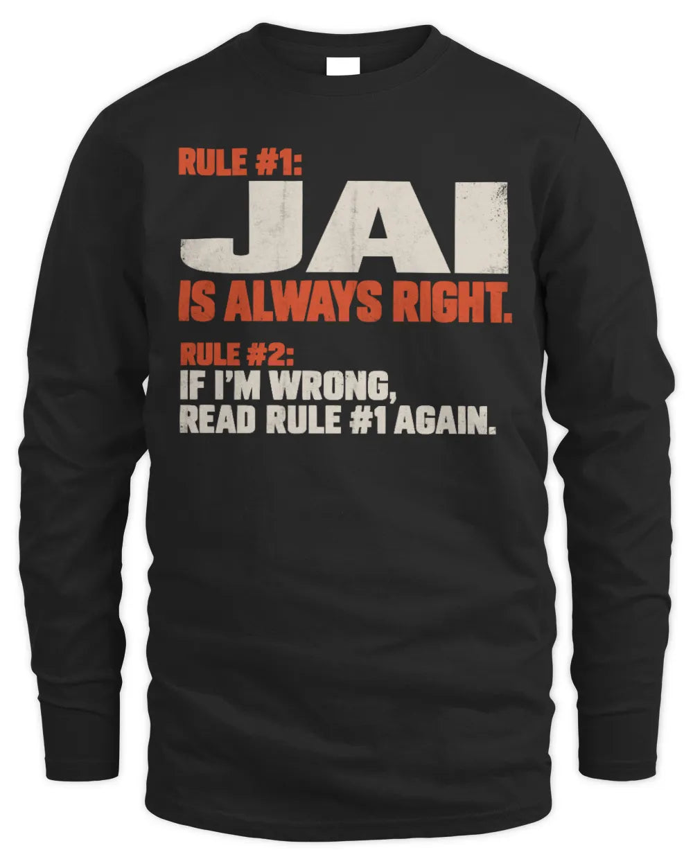 JAI NP1-H006 
Always Right Personalized Name T-Shirt – Funny Custom Name Shirt - Men's Long Sleeved T-Shirt - Black