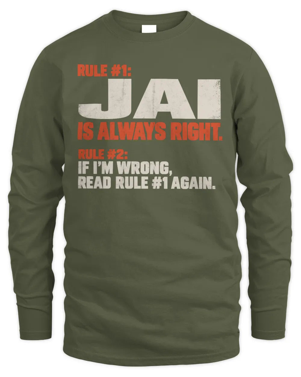JAI NP1-H006 
Always Right Personalized Name T-Shirt – Funny Custom Name Shirt - Men's Long Sleeved T-Shirt - Military Green