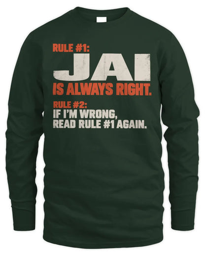JAI NP1-H006 
Always Right Personalized Name T-Shirt – Funny Custom Name Shirt - Men's Long Sleeved T-Shirt - Forest Green