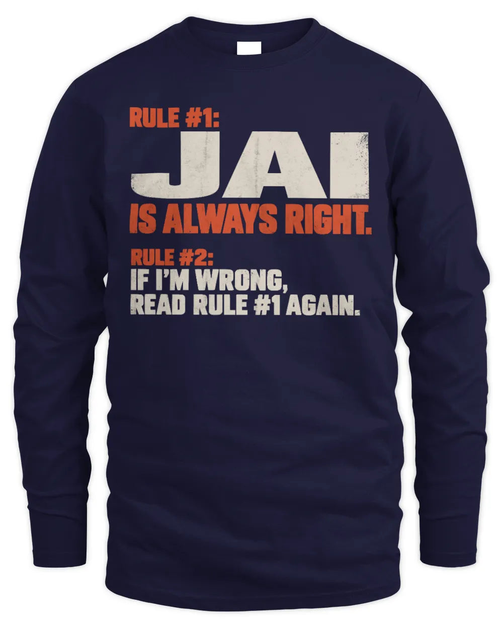 JAI NP1-H006 
Always Right Personalized Name T-Shirt – Funny Custom Name Shirt - Men's Long Sleeved T-Shirt - Navy