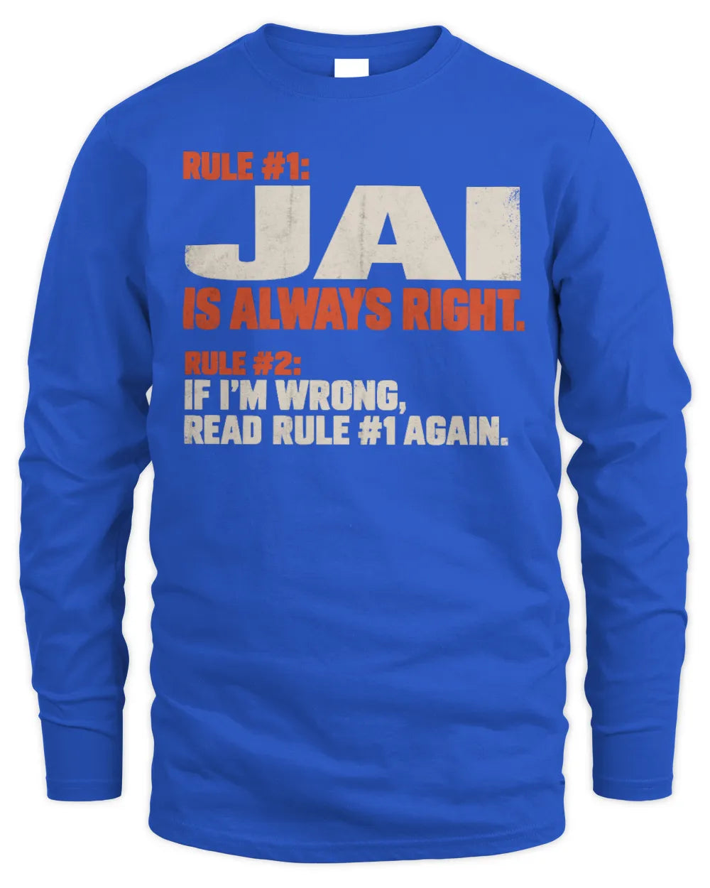 JAI NP1-H006 
Always Right Personalized Name T-Shirt – Funny Custom Name Shirt - Men's Long Sleeved T-Shirt - Royal