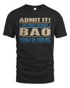 BAO TP68-K2-968 – Personalized Funny Quote Apparel “The World Without NAME Would Be Boring”