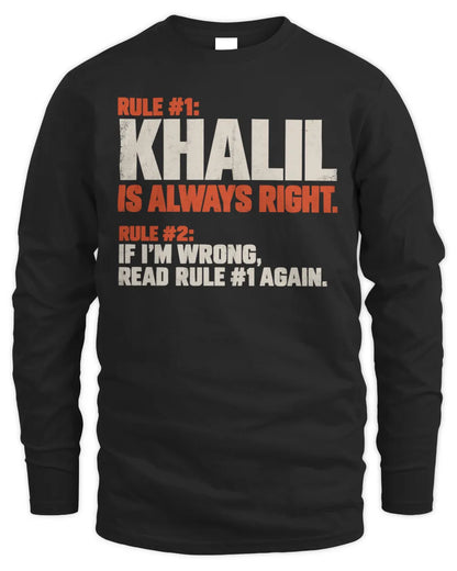 KHALIL NP1-H006 
Always Right Personalized Name T-Shirt – Funny Custom Name Shirt - Men's Long Sleeved T-Shirt - Black