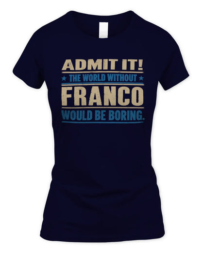 FRANCO TP68-K2-968 – Personalized Funny Quote Apparel “The World Without NAME Would Be Boring” - Women's Standard T-Shirt - Navy