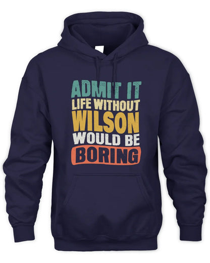 WILSON TP86-K3-229 Personalized Funny Quote Apparel “Life Without NAME Would Be Boring” - Unisex Hoodie - Navy