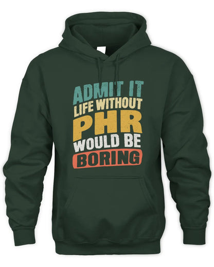 PHR TP88-K4-229
Personalized Funny Quote Apparel “Life Without NAME Would Be Boring” - Unisex Hoodie - Forest Green