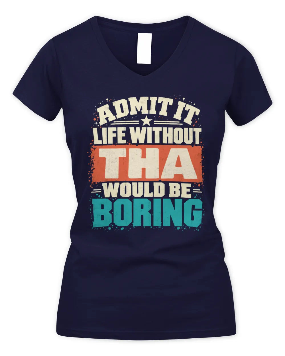 THA P02-TH11-226 Personalized Admit It Life Without [Name] Would Be Boring T-Shirt - Custom Name Funny Gift - Women's V-Neck T-Shirt - Navy