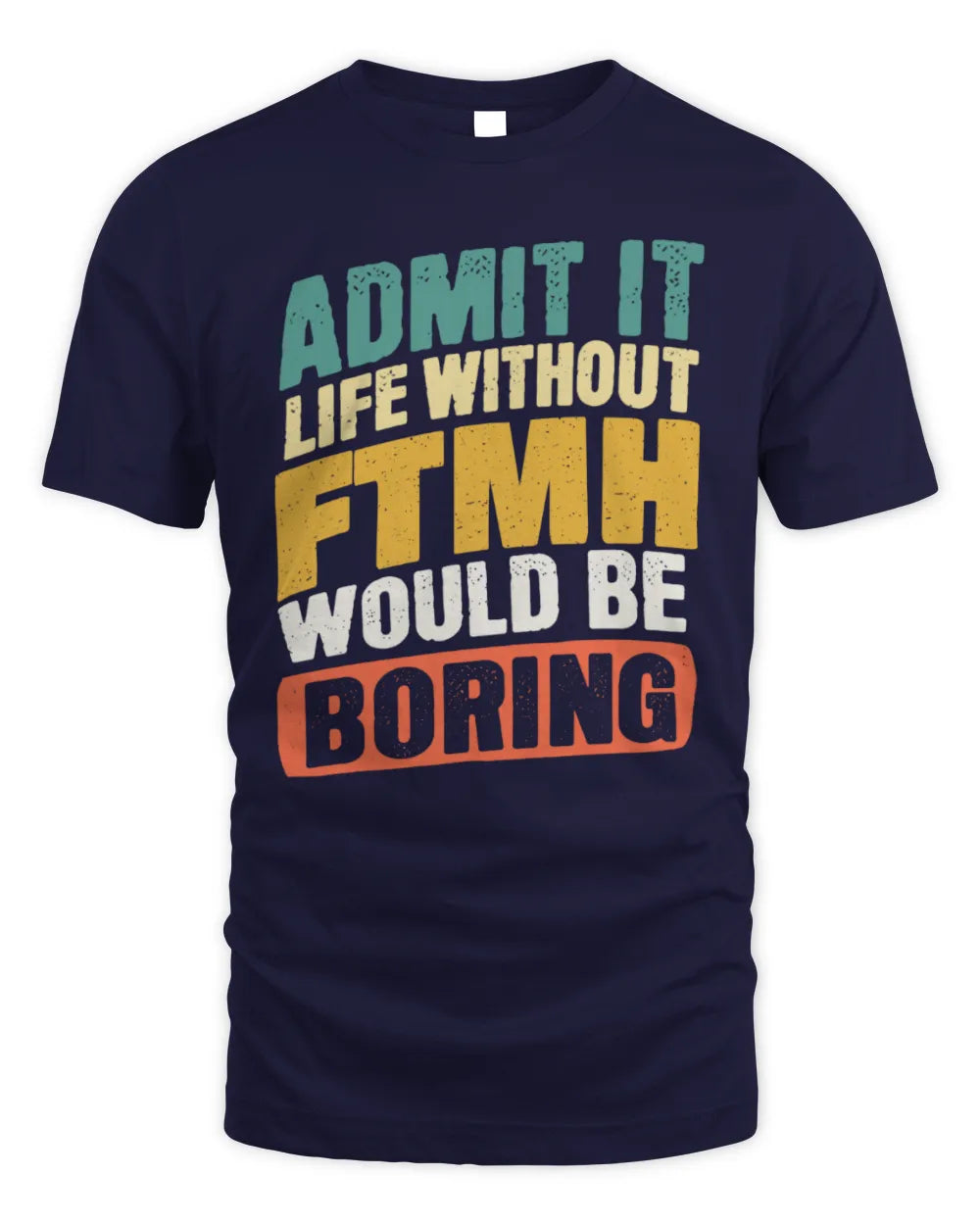 FTMH TP88-K4-229
Personalized Funny Quote Apparel “Life Without NAME Would Be Boring” - Unisex Standard T-Shirt - Navy