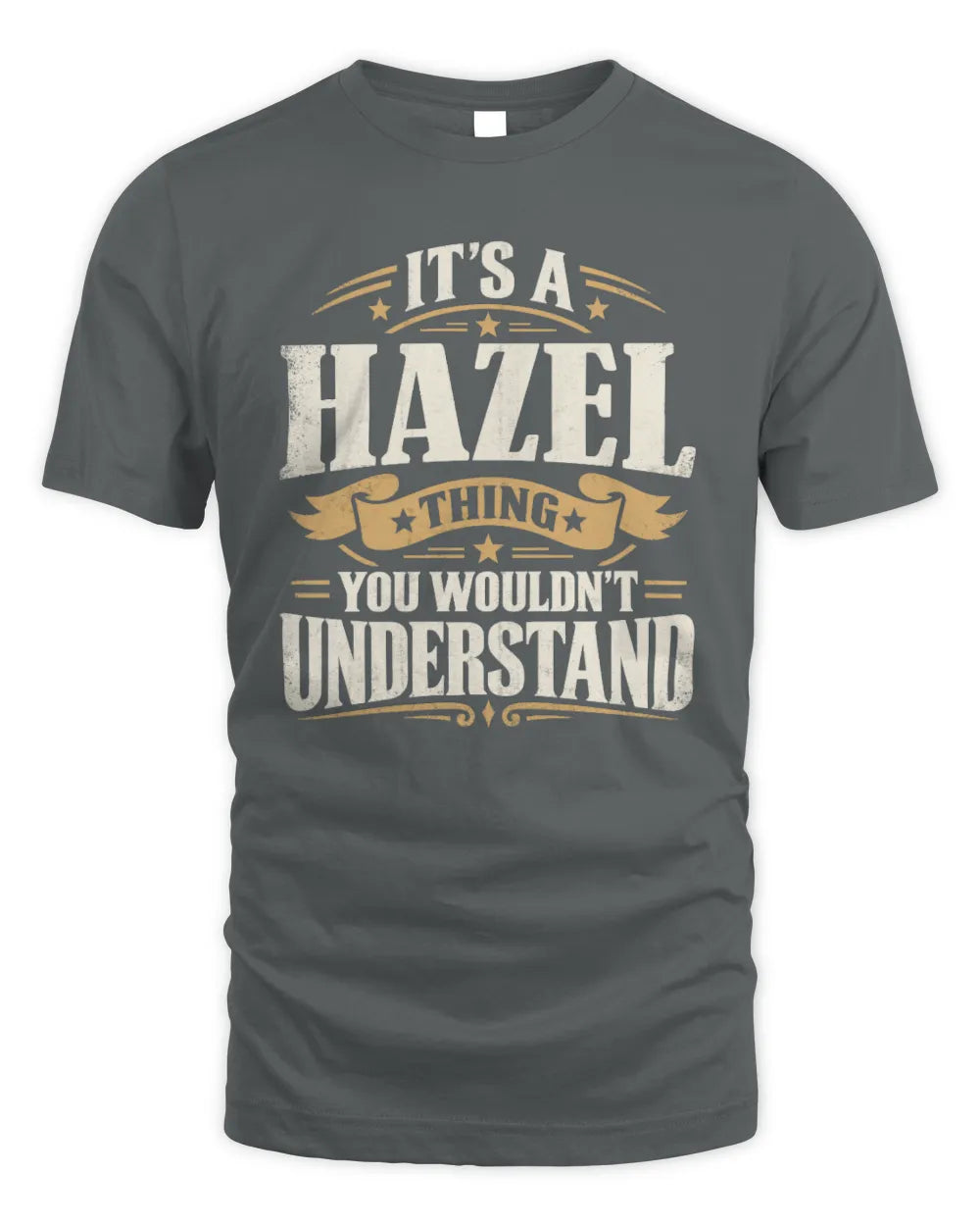 HAZEL P08 TH51 - Personalized “It’s a/an [NAME] Thing – You Wouldn’t Understand” Shirt - Unisex Standard T-Shirt - Charcoal