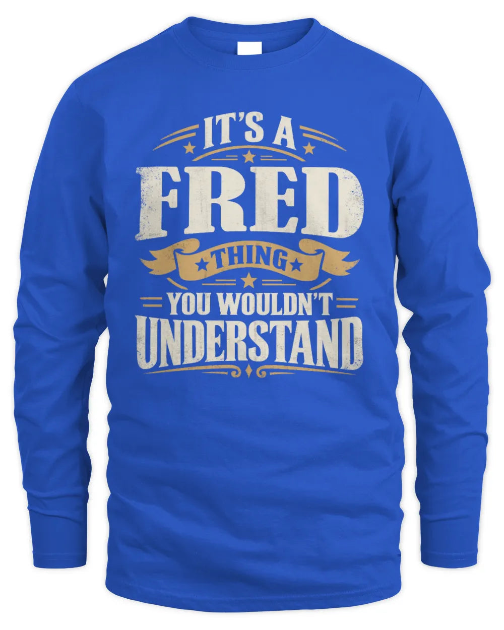 FRED P08 TH51 - Personalized “It’s a/an [NAME] Thing – You Wouldn’t Understand” Shirt - Men's Long Sleeved T-Shirt - Royal