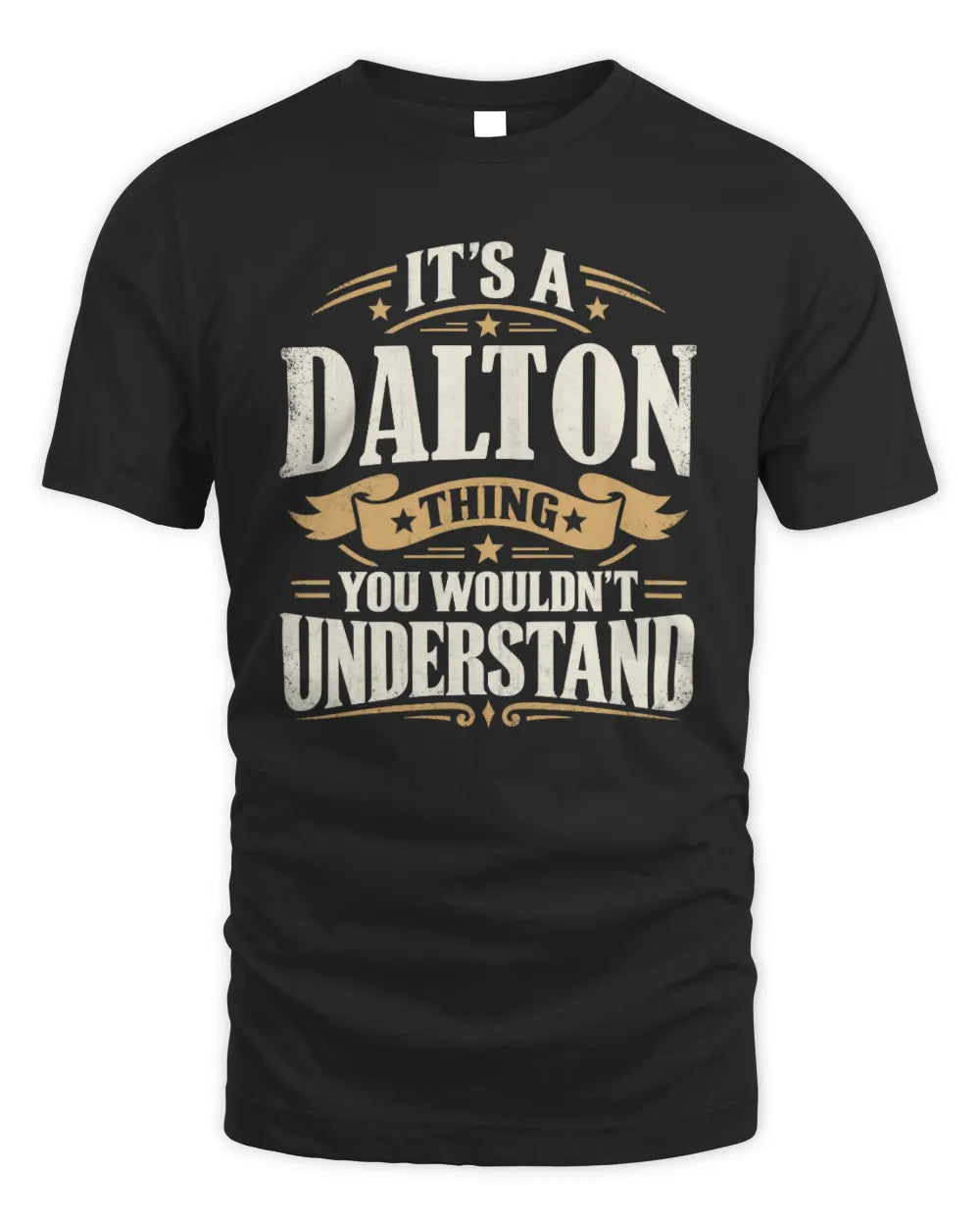 DALTON P08 TH51 - Personalized “It’s a/an [NAME] Thing – You Wouldn’t Understand” Shirt - Unisex Standard T-Shirt - Black