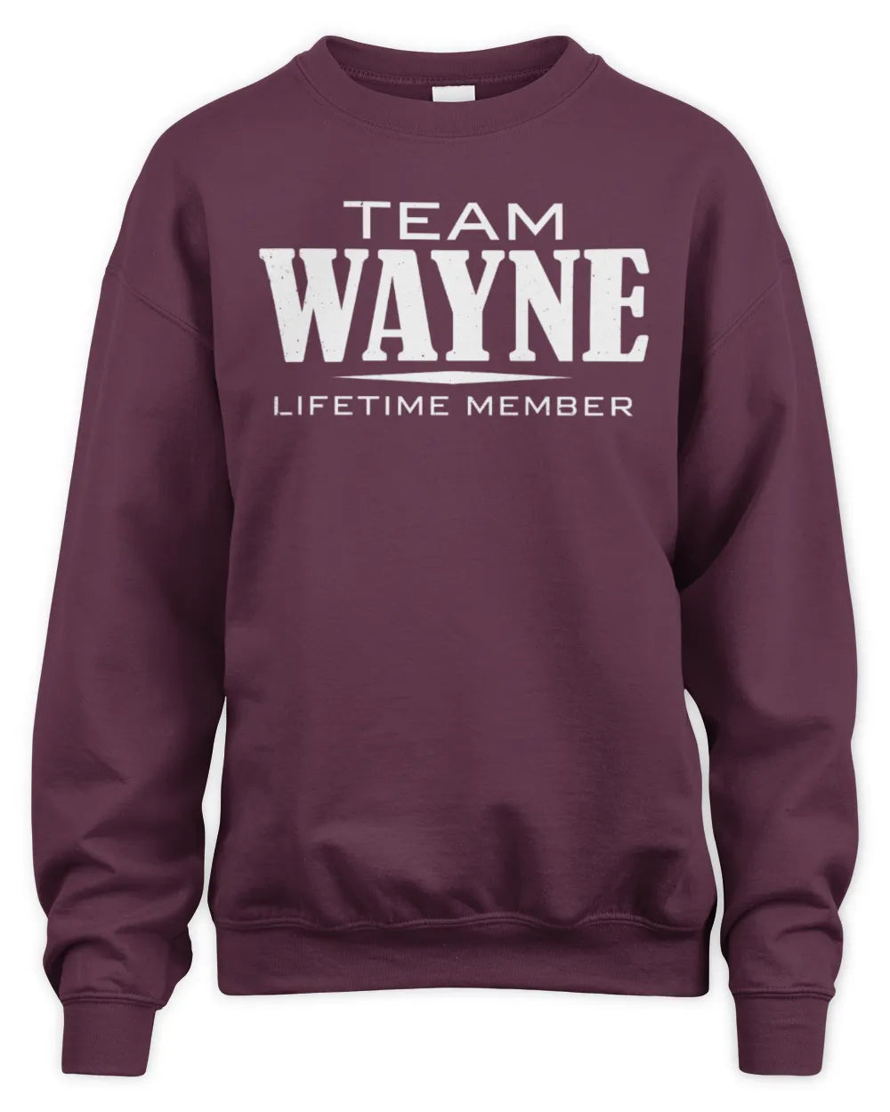 WAYNE BL62-K4-128 - Personalized “Team NAME Lifetime Member” - Unisex Sweatshirt - Maroon