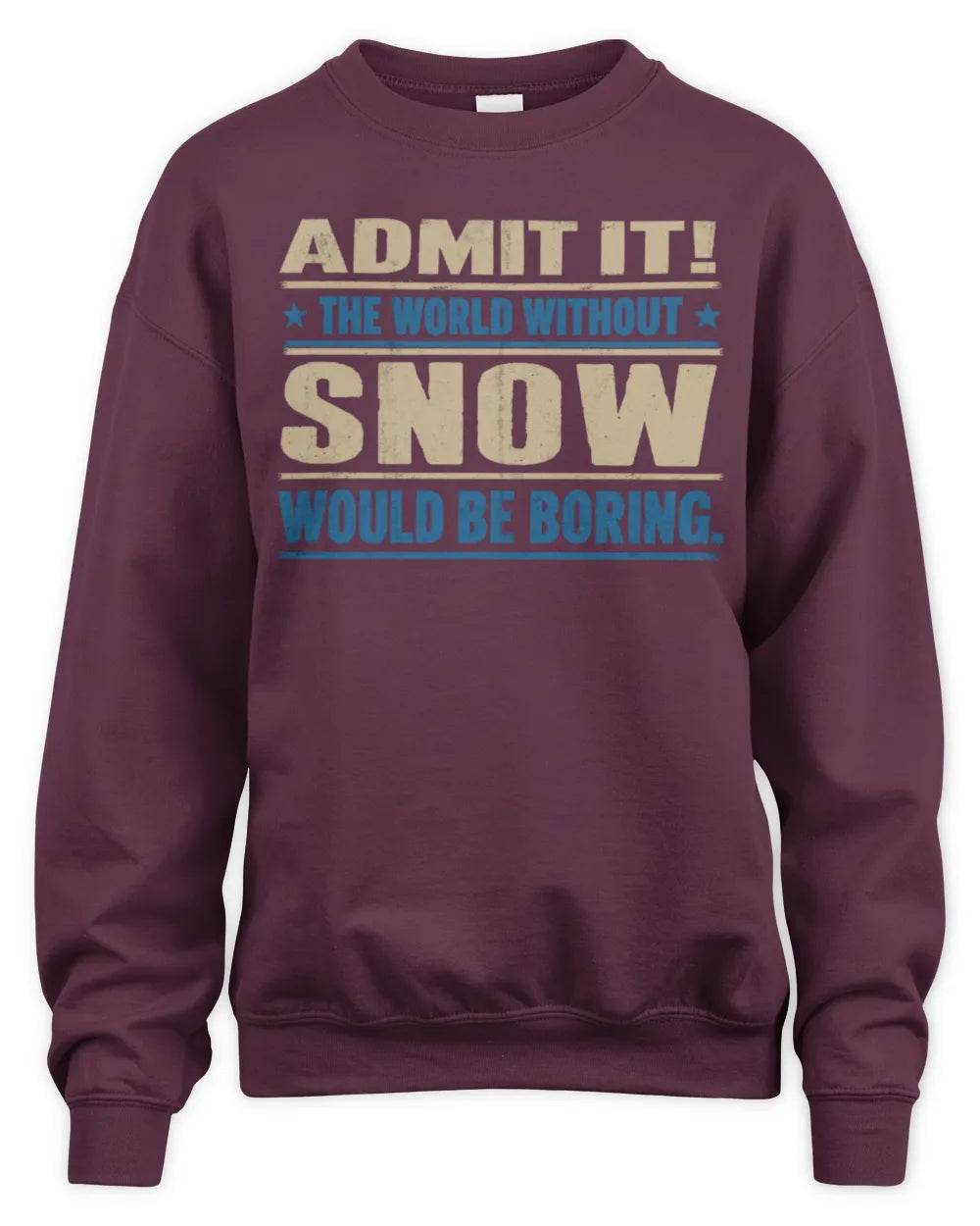 SNOW TP68-K2-968 – Personalized Funny Quote Apparel “The World Without NAME Would Be Boring” - Unisex Sweatshirt - Maroon