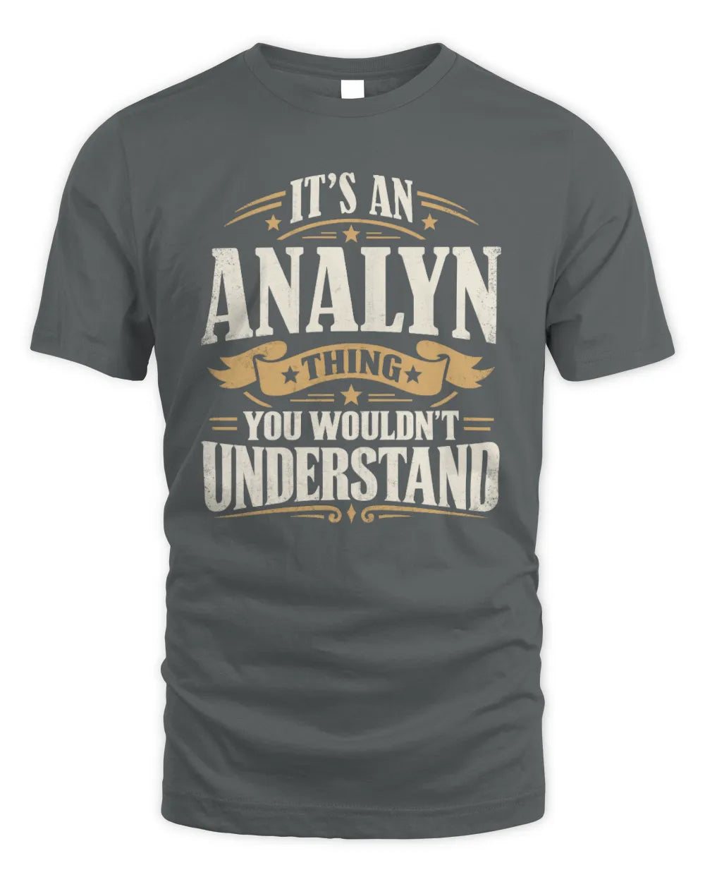 ANALYN P08 TH51 - Personalized “It’s a/an [NAME] Thing – You Wouldn’t Understand” Shirt - Unisex Standard T-Shirt - Charcoal