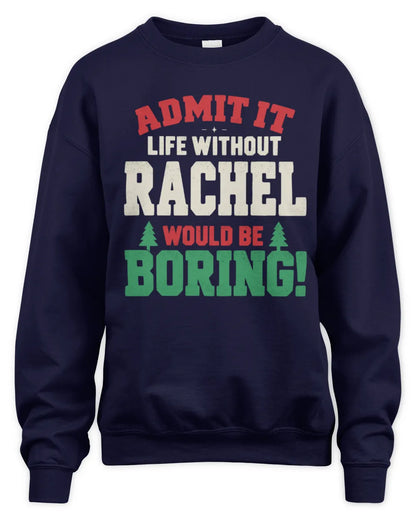 RACHEL P5 TH08 Christmas T-Shirt – “Life Without NAME Would Be Boring” - Unisex Sweatshirt - Navy