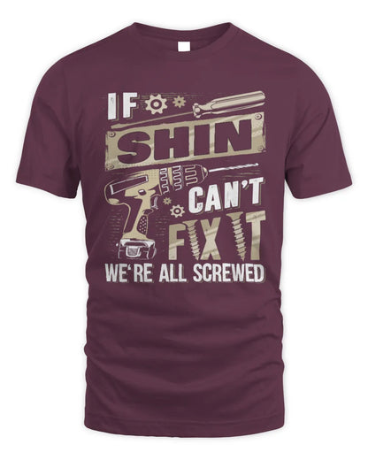 SHIN TX03 P02 - Personalized Handyman Mechanic Shirt “If NAME Can’t Fix It, We’re All Screwed” - Unisex Standard T-Shirt - Maroon