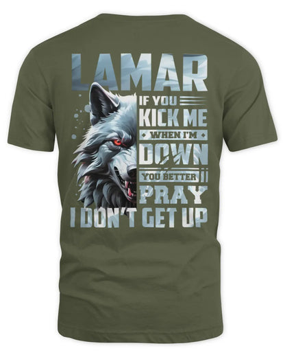 LAMAR AP62-K4-666 - Personalized Fierce Wolf Quote Apparel “If You Kick Me When I’m Down, You Better Pray I Don’t Get Up” - Unisex Standard T-Shirt - Military Green