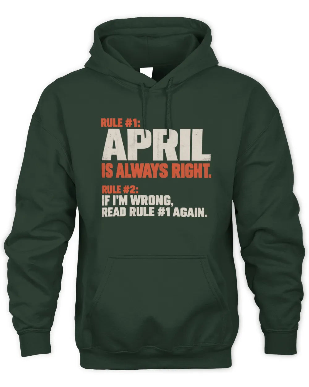 APRIL NP1-H006 - Always Right Personalized Name T-Shirt – Funny Custom Name Shirt - Unisex Hoodie - Forest Green