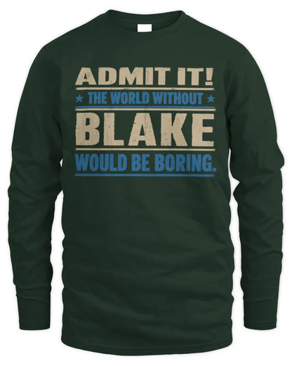 BLAKE TP68-K2-968 – Personalized Funny Quote Apparel “The World Without NAME Would Be Boring” - Men's Long Sleeved T-Shirt - Forest Green