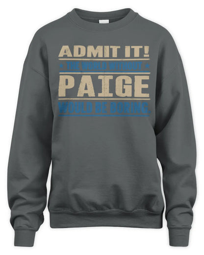 PAIGE TP68-K2-968 – Personalized Funny Quote Apparel “The World Without NAME Would Be Boring” - Unisex Sweatshirt - Charcoal