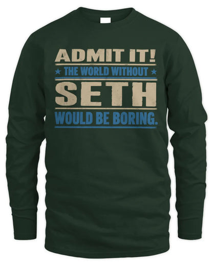 SETH TP68-K2-968 – Personalized Funny Quote Apparel “The World Without NAME Would Be Boring” - Men's Long Sleeved T-Shirt - Forest Green