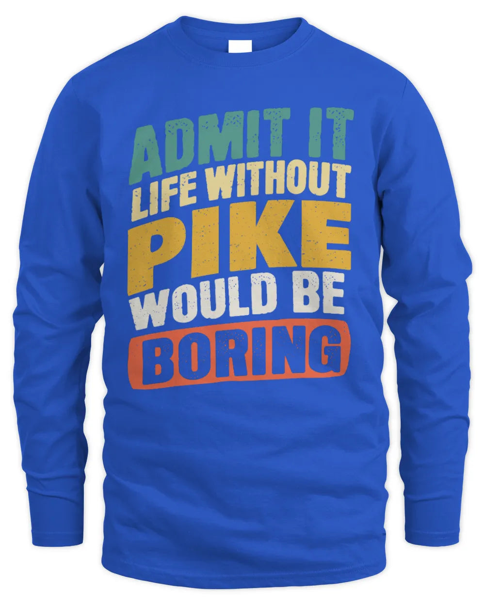 PIKE TP88-K4-229
Personalized Funny Quote Apparel “Life Without NAME Would Be Boring” - Men's Long Sleeved T-Shirt - Royal