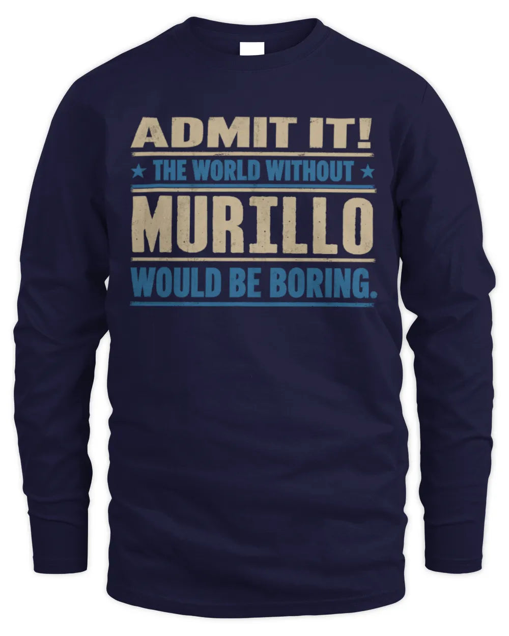 MURILLO TP68-K2-968 – Personalized Funny Quote Apparel “The World Without NAME Would Be Boring” - Men's Long Sleeved T-Shirt - Navy