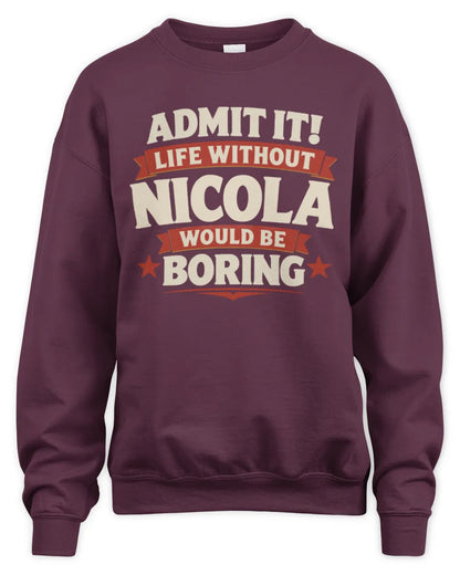 NICOLA P4 KT003 Personalized Funny Quote Apparel “Life Without NAME Would Be Boring” - Unisex Sweatshirt - Maroon