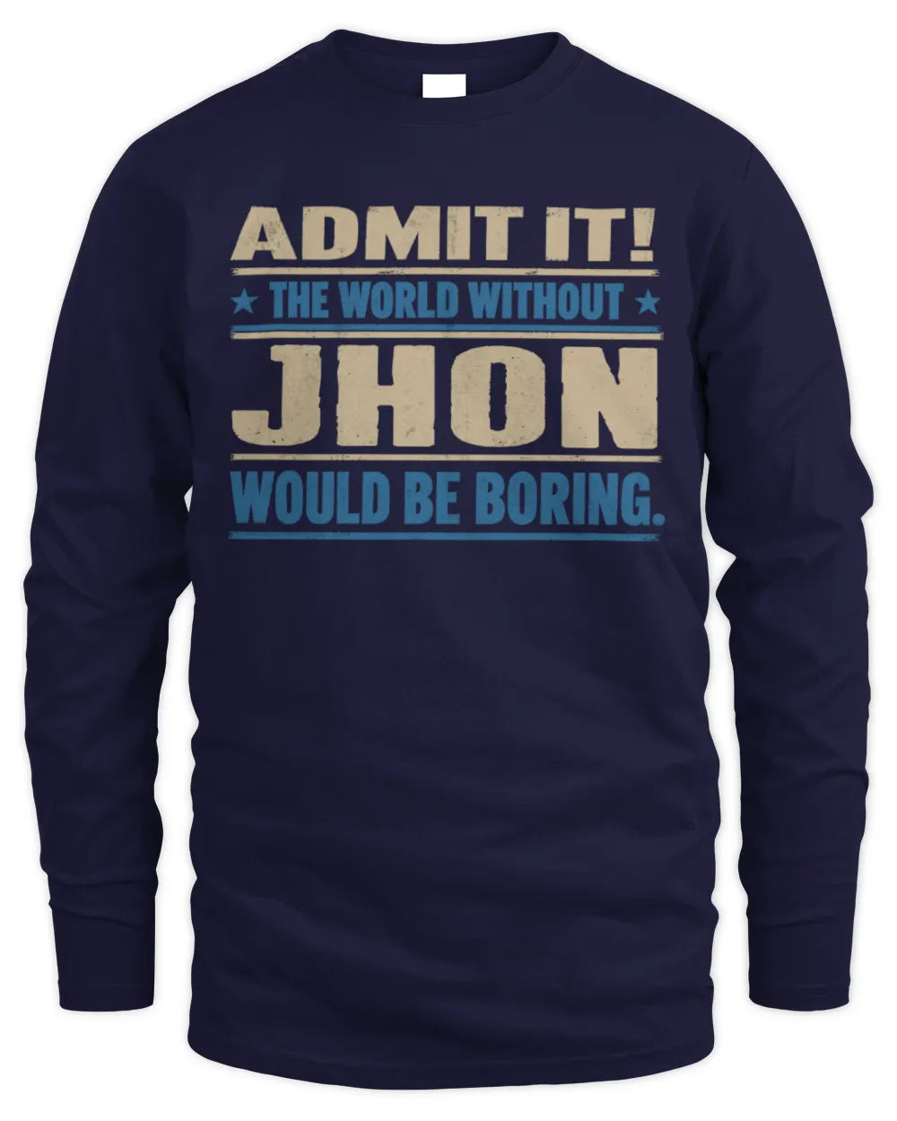 JHON TP68-K2-968 – Personalized Funny Quote Apparel “The World Without NAME Would Be Boring” - Men's Long Sleeved T-Shirt - Navy