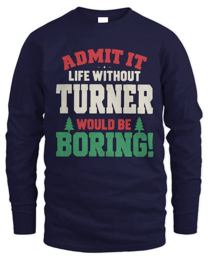 TURNER P5 TH08 Christmas T-Shirt – “Life Without NAME Would Be Boring” - Men's Long Sleeved T-Shirt - Navy