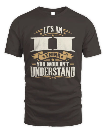 II P08 TH51 - Personalized “It’s a/an [NAME] Thing – You Wouldn’t Understand” Shirt - Unisex Standard T-Shirt - Dark Chocolate