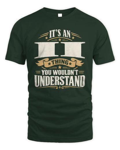 II P08 TH51 - Personalized “It’s a/an [NAME] Thing – You Wouldn’t Understand” Shirt - Unisex Standard T-Shirt - Forest Green